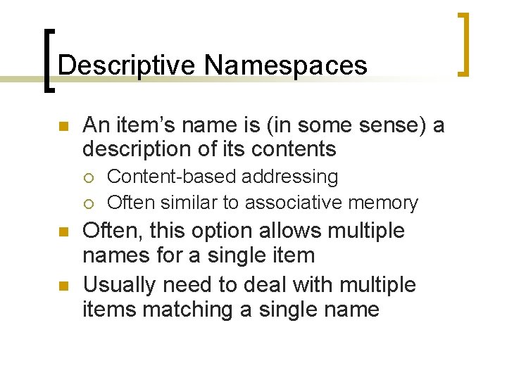 Descriptive Namespaces n An item’s name is (in some sense) a description of its