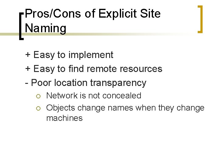 Pros/Cons of Explicit Site Naming + Easy to implement + Easy to find remote