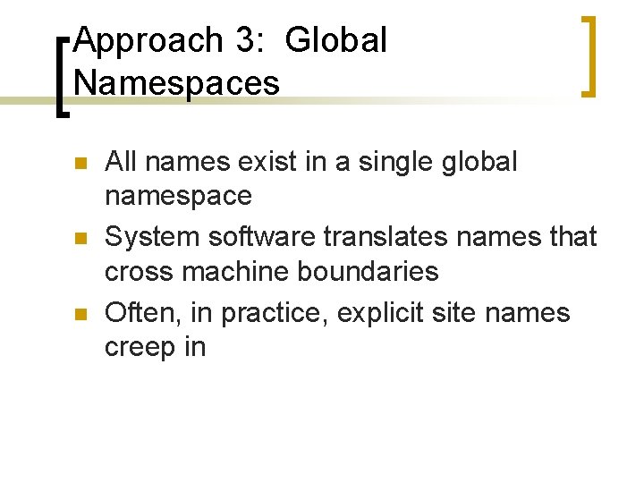 Approach 3: Global Namespaces n n n All names exist in a single global