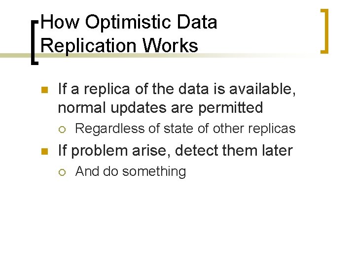 How Optimistic Data Replication Works n If a replica of the data is available,