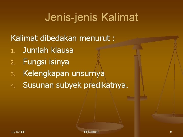 Jenis-jenis Kalimat dibedakan menurut : 1. Jumlah klausa 2. Fungsi isinya 3. Kelengkapan unsurnya