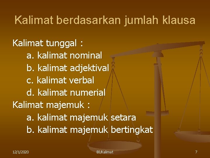 Kalimat berdasarkan jumlah klausa Kalimat tunggal : a. kalimat nominal b. kalimat adjektival c.