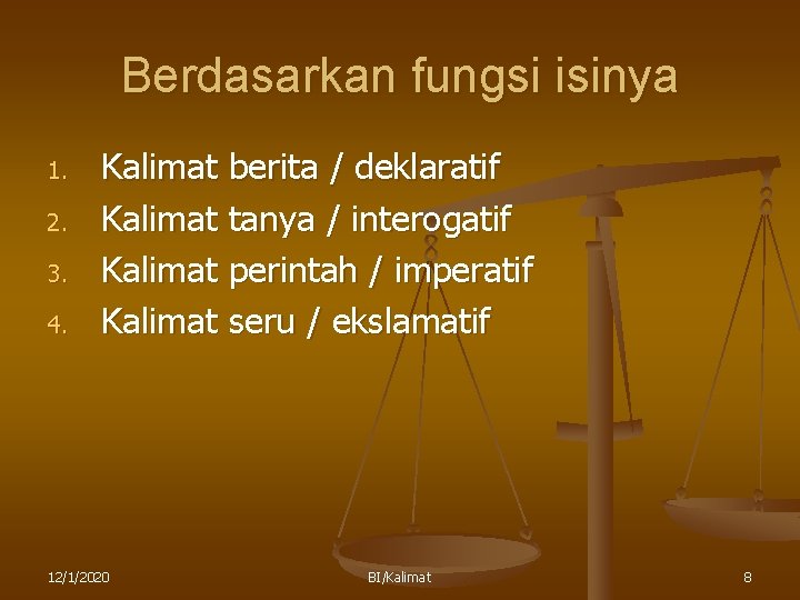 Berdasarkan fungsi isinya 1. 2. 3. 4. Kalimat berita / deklaratif Kalimat tanya /