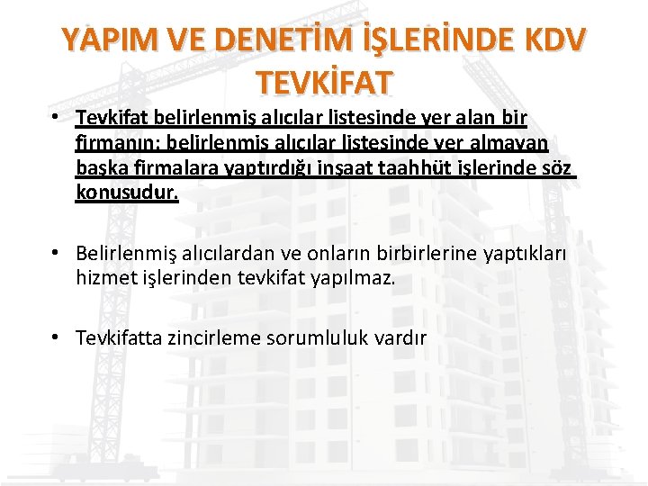 YAPIM VE DENETİM İŞLERİNDE KDV TEVKİFAT • Tevkifat belirlenmiş alıcılar listesinde yer alan bir