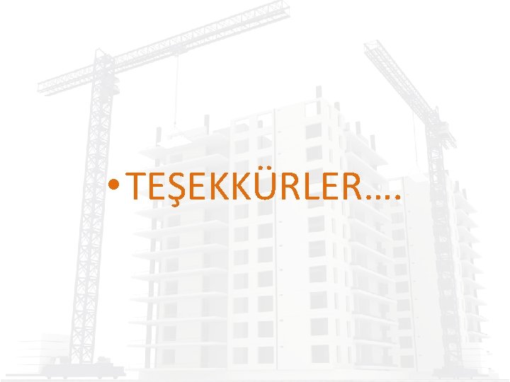  • TEŞEKKÜRLER…. 