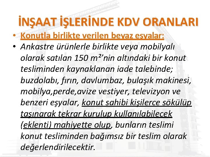 İNŞAAT İŞLERİNDE KDV ORANLARI • Konutla birlikte verilen beyaz eşyalar: • Ankastre ürünlerle birlikte