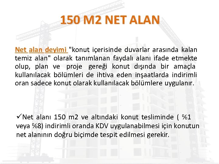 150 M 2 NET ALAN Net alan deyimi "konut içerisinde duvarlar arasında kalan temiz