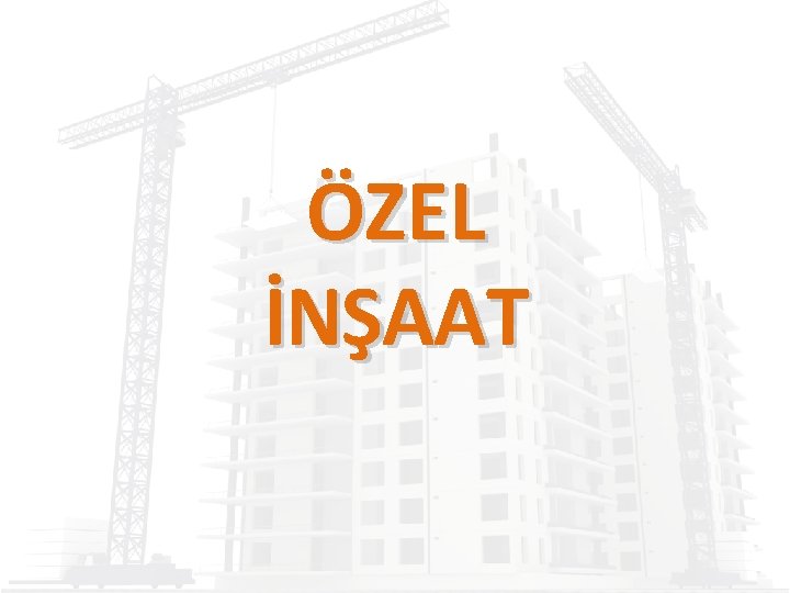 ÖZEL İNŞAAT 