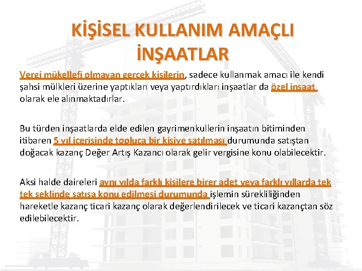 KİŞİSEL KULLANIM AMAÇLI İNŞAATLAR Vergi mükellefi olmayan gerçek kişilerin, sadece kullanmak amacı ile kendi