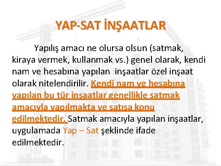 YAP-SAT İNŞAATLAR Yapılış amacı ne olursa olsun (satmak, kiraya vermek, kullanmak vs. ) genel