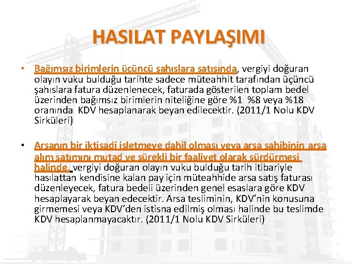 HASILAT PAYLAŞIMI • Bağımsız birimlerin üçüncü şahıslara satışında, vergiyi doğuran olayın vuku bulduğu tarihte