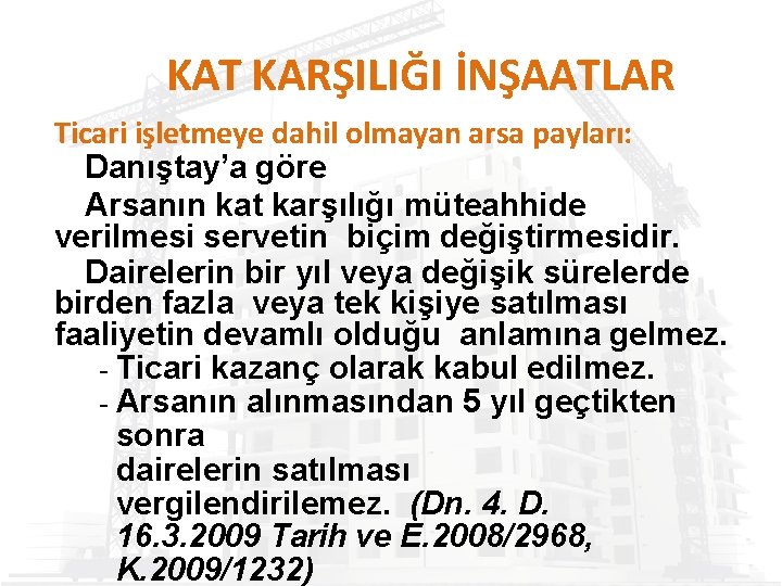 KAT KARŞILIĞI İNŞAATLAR Ticari işletmeye dahil olmayan arsa payları: Danıştay’a göre Arsanın kat karşılığı