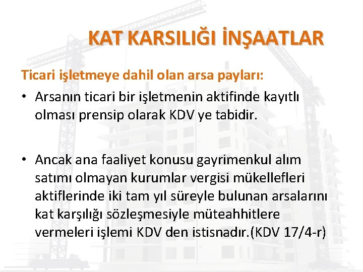 KAT KARSILIĞI İNŞAATLAR Ticari işletmeye dahil olan arsa payları: • Arsanın ticari bir işletmenin