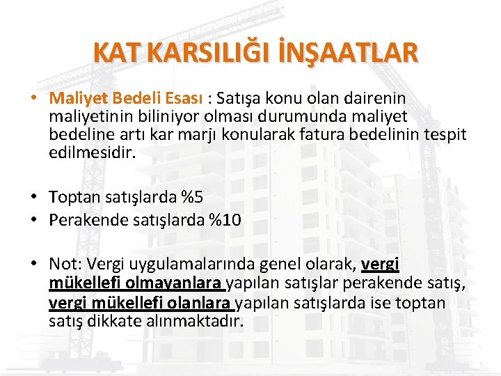 KAT KARSILIĞI İNŞAATLAR • Maliyet Bedeli Esası : Satışa konu olan dairenin maliyetinin biliniyor