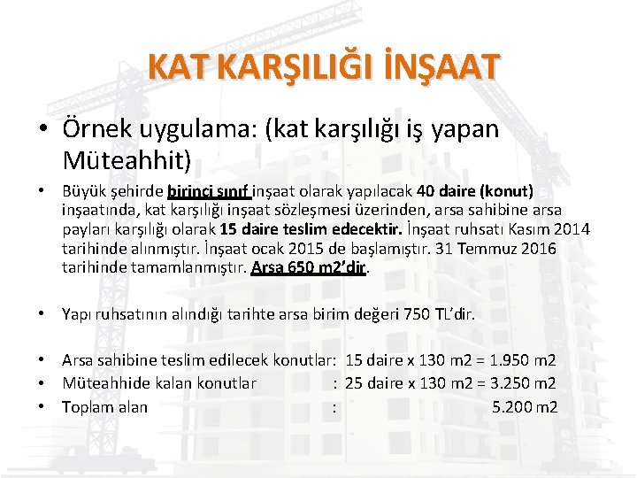 KAT KARŞILIĞI İNŞAAT • Örnek uygulama: (kat karşılığı iş yapan Müteahhit) • Büyük şehirde