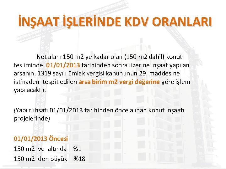 İNŞAAT İŞLERİNDE KDV ORANLARI Net alanı 150 m 2 ye kadar olan (150 m