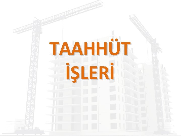 TAAHHÜT İŞLERİ 