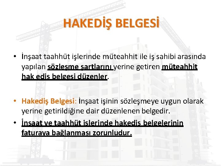 HAKEDİŞ BELGESİ • İnşaat taahhüt işlerinde müteahhit ile iş sahibi arasında yapılan sözleşme şartlarını