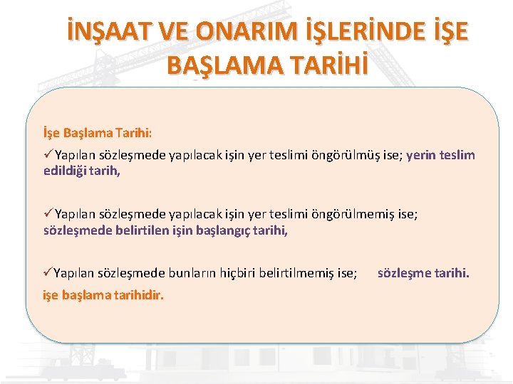 İNŞAAT VE ONARIM İŞLERİNDE İŞE BAŞLAMA TARİHİ İşe Başlama Tarihi: Yapılan sözleşmede yapılacak işin
