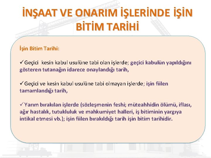 İNŞAAT VE ONARIM İŞLERİNDE İŞİN BİTİM TARİHİ İşin Bitim Tarihi: • İşin Bitimkesin Tarihi: