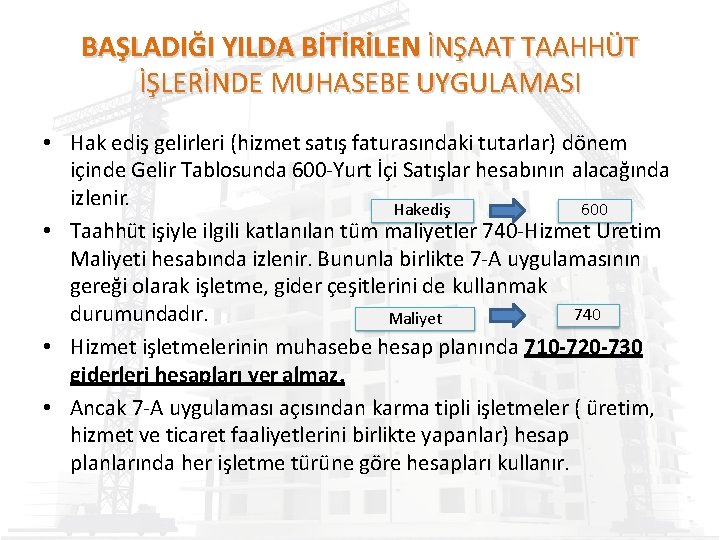 BAŞLADIĞI YILDA BİTİRİLEN İNŞAAT TAAHHÜT İŞLERİNDE MUHASEBE UYGULAMASI • Hak ediş gelirleri (hizmet satış