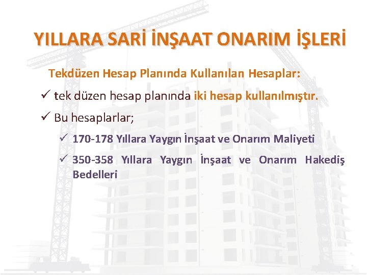 YILLARA SARİ İNŞAAT ONARIM İŞLERİ Tekdüzen Hesap Planında Kullanılan Hesaplar: tek düzen hesap planında