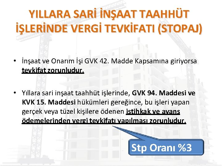 YILLARA SARİ İNŞAAT TAAHHÜT İŞLERİNDE VERGİ TEVKİFATI (STOPAJ) • İnşaat ve Onarım İşi GVK