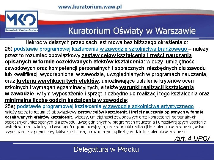 Ilekroć w dalszych przepisach jest mowa bez bliższego określenia o: 25) podstawie programowej kształcenia