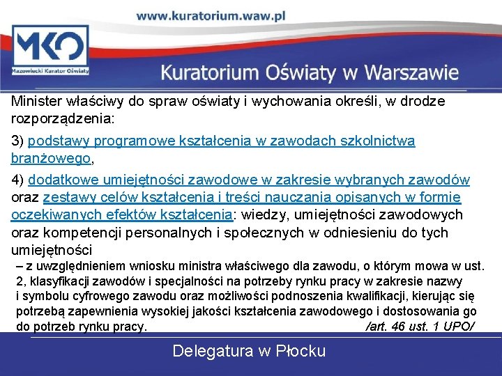 Minister właściwy do spraw oświaty i wychowania określi, w drodze rozporządzenia: 3) podstawy programowe