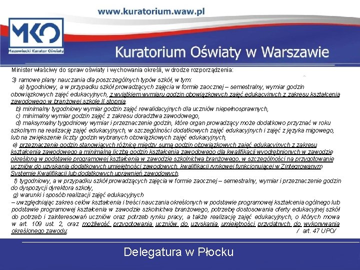 Minister właściwy do spraw oświaty i wychowania określi, w drodze rozporządzenia: 3) ramowe plany