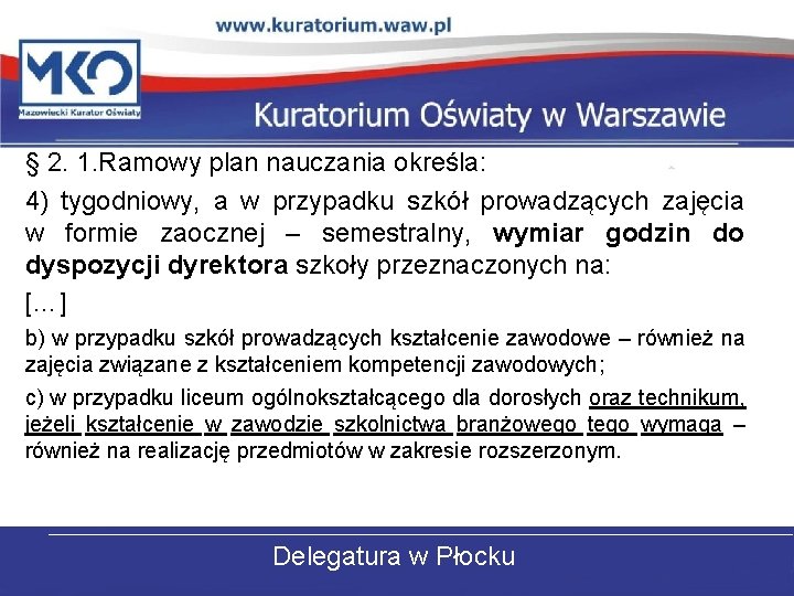 § 2. 1. Ramowy plan nauczania określa: 4) tygodniowy, a w przypadku szkół prowadzących