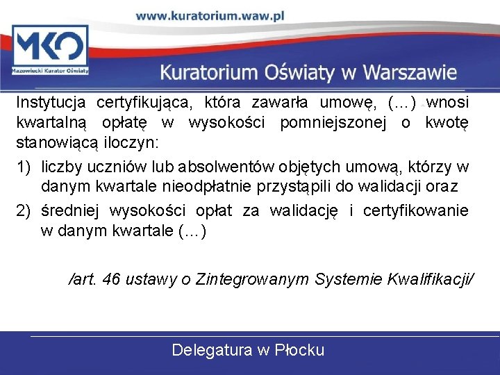 Instytucja certyfikująca, która zawarła umowę, (…) wnosi kwartalną opłatę w wysokości pomniejszonej o kwotę