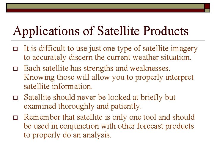 Applications of Satellite Products o o It is difficult to use just one type