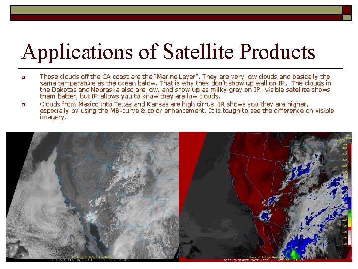 Applications of Satellite Products o o Those clouds off the CA coast are the