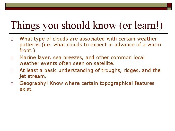 Things you should know (or learn!) o o What type of clouds are associated