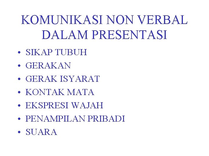 KOMUNIKASI NON VERBAL DALAM PRESENTASI • • SIKAP TUBUH GERAKAN GERAK ISYARAT KONTAK MATA
