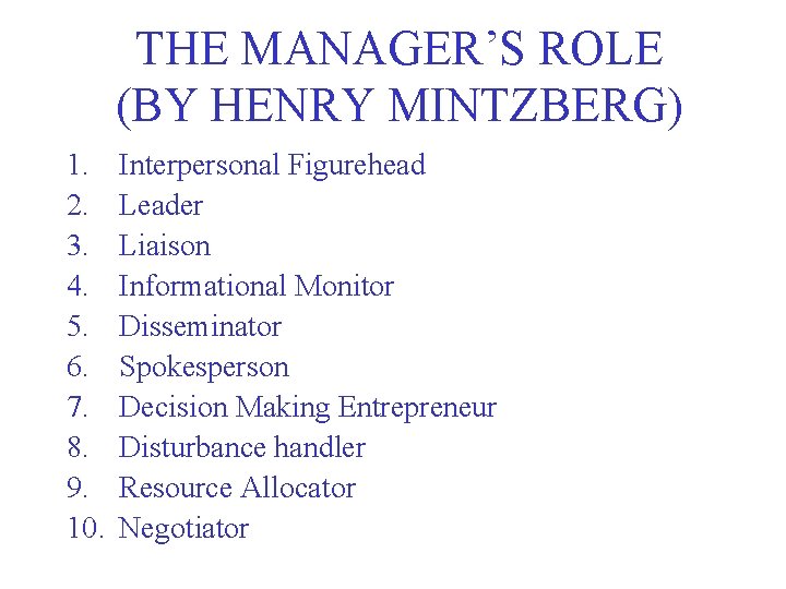 THE MANAGER’S ROLE (BY HENRY MINTZBERG) 1. 2. 3. 4. 5. 6. 7. 8.