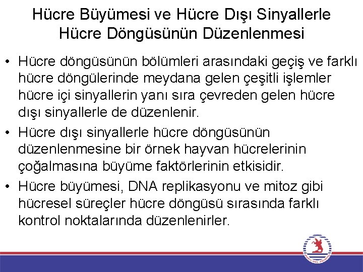 Hücre Büyümesi ve Hücre Dışı Sinyallerle Hücre Döngüsünün Düzenlenmesi • Hücre döngüsünün bölümleri arasındaki