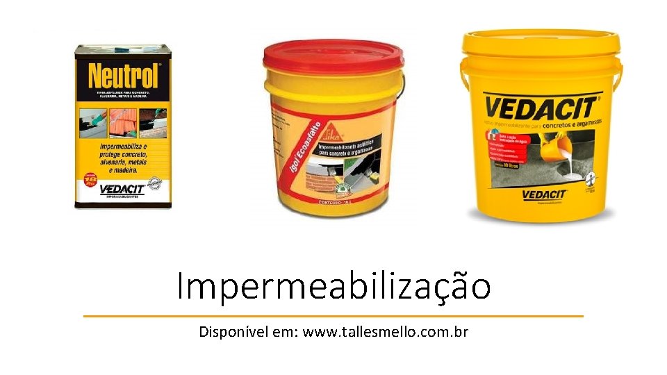 Impermeabilização Disponível em: www. tallesmello. com. br 