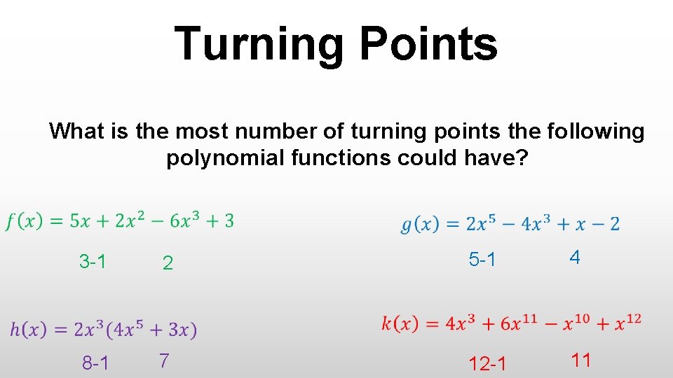Turning Points What is the most number of turning points the following polynomial functions
