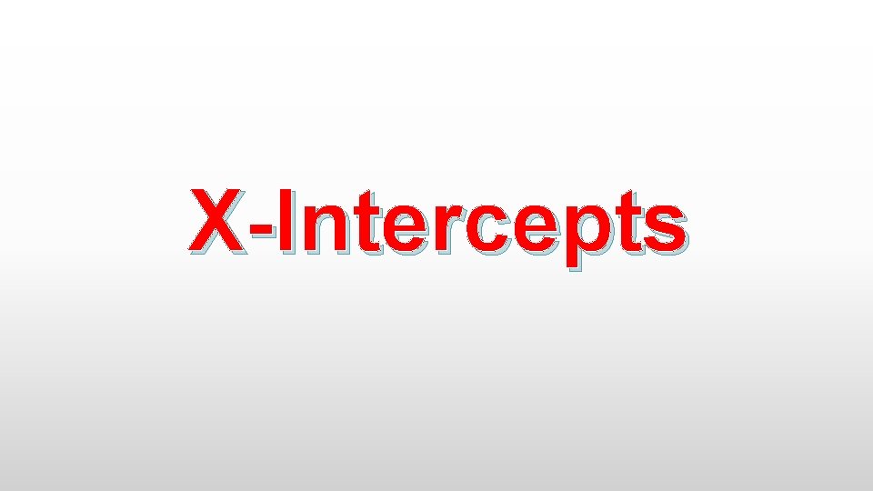 X-Intercepts 