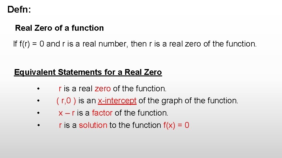 Defn: Real Zero of a function If f(r) = 0 and r is a