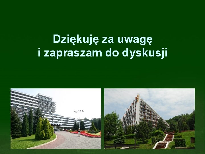 Dziękuję za uwagę i zapraszam do dyskusji 