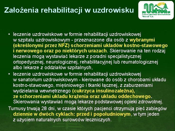 Założenia rehabilitacji w uzdrowisku • leczenie uzdrowiskowe w formie rehabilitacji uzdrowiskowej w szpitalu uzdrowiskowym