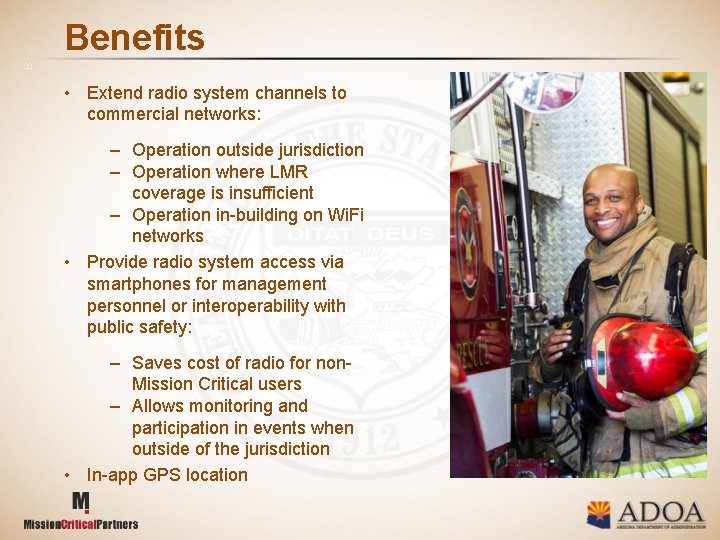 Benefits 20 • Extend radio system channels to commercial networks: – Operation outside jurisdiction