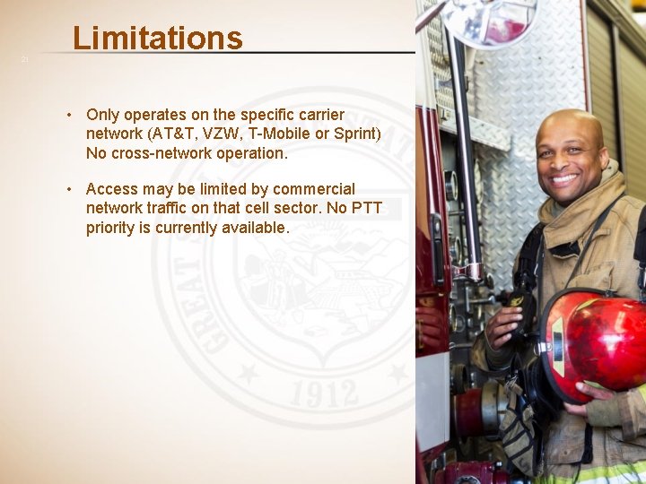 21 Limitations • Only operates on the specific carrier network (AT&T, VZW, T-Mobile or
