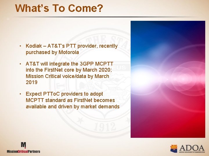 What’s To Come? 23 • Kodiak – AT&T’s PTT provider, recently purchased by Motorola