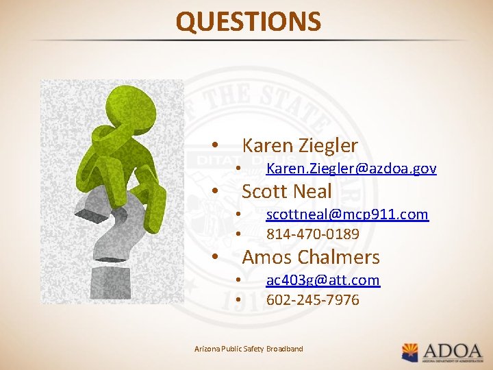 QUESTIONS Karen Ziegler • • Karen. Ziegler@azdoa. gov Scott Neal • • • scottneal@mcp