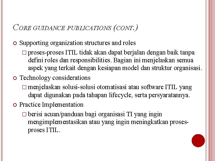 CORE GUIDANCE PUBLICATIONS (CONT. ) Supporting organization structures and roles � proses-proses ITIL tidak