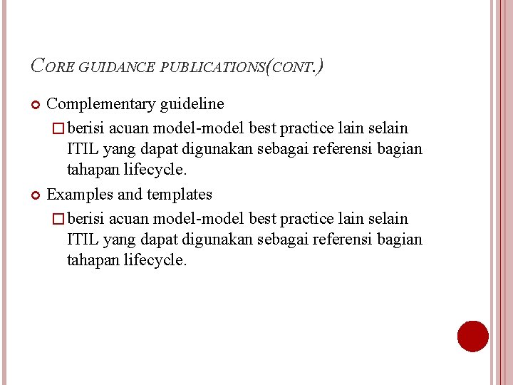 CORE GUIDANCE PUBLICATIONS(CONT. ) Complementary guideline � berisi acuan model-model best practice lain selain
